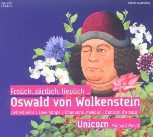 Frolich, zärtlich, lieplich... Oswald von Wolkenstein - Liebeslieder