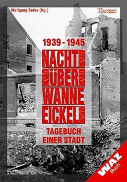 Nacht über Wanne-Eickel. 1939-1945 - Tagebuch einer Stadt