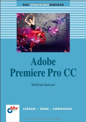 Adobe Premiere Pro CC: (bhv Einsteigerseminar)