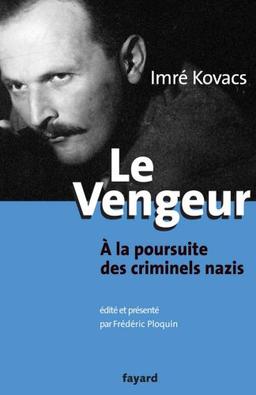 Le vengeur : à la poursuite des criminels nazis