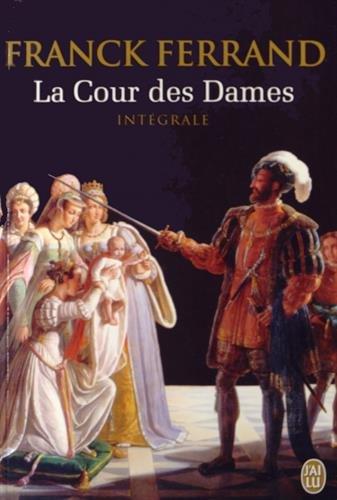 La cour des dames : la trilogie