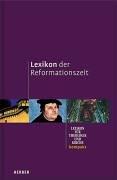 Lexikon der Reformationszeit. Lexikon für Theologie und Kirche kompakt