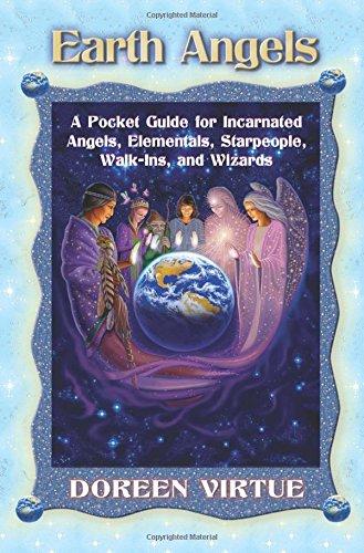 Earth Angels: A Pocket Guide for Incarnated Angels, Elementals, Starpeople, Walk-ins and Wizards