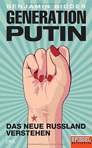 Generation Putin: Das neue Russland verstehen - Ein SPIEGEL-Buch