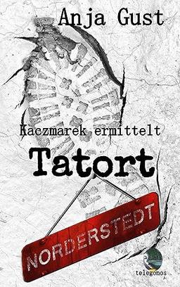 Kaczmarek ermittelt: Tatort Norderstedt