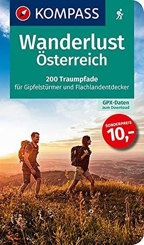 Wanderlust Österreich: 200 Traumpfade für Gipfelstürmer und Flachlandentdecker. Mit GPX-Daten zum Download. (KOMPASS Wander- und Fahrradlust, Band 1655)