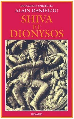 Shiva et Dionysos : la religion de la nature et de l'amour, de la préhistoire à l'avenir