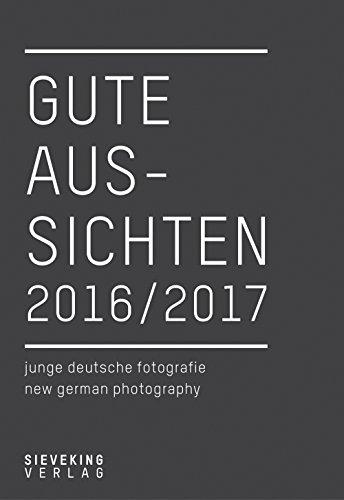 Gute Aussichten: 2016/2017 (Gute Aussichten: New German Photography)