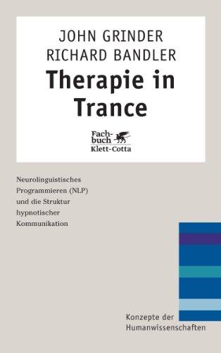 Therapie in Trance. NLP und die Struktur hypnotischer Kommunikation (Konzepte der Humanwissenschaften)