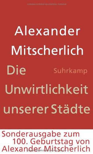 Die Unwirtlichkeit unserer Städte: Anstiftung zum Unfrieden