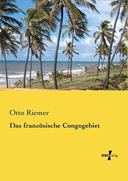 Das franzoesische Congogebiet