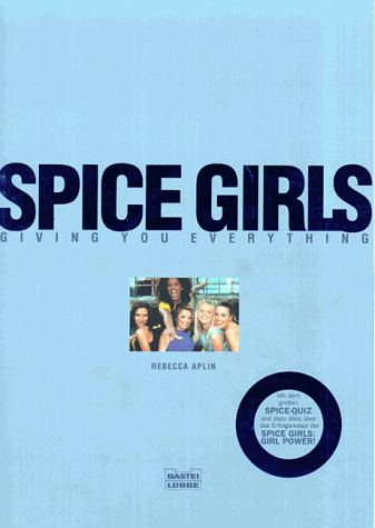 Spice Girls. Giving you everything.