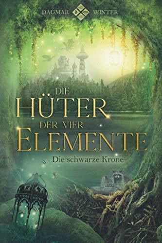 Die Hüter der vier Elemente: Die schwarze Krone (Die Hüter Trilogie)