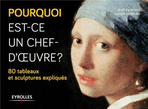 Pourquoi est-ce un chef-d'oeuvre ? : 80 tableaux et sculptures expliqués