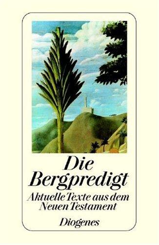 Die Bergpredigt. Aktuelle Texte aus dem Neuen Testament.