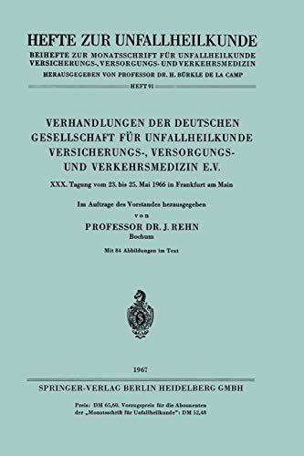 Verhandlungen der Deutschen Gesellschaft für Unfallheilkunde Versicherungs-, Versorgungs- und Verkehrsmedizin E.V.: XXX. Tagung vom 23. bis 25. Mai ... Frankfurt am Main (Hefte zur Unfallheilkunde)