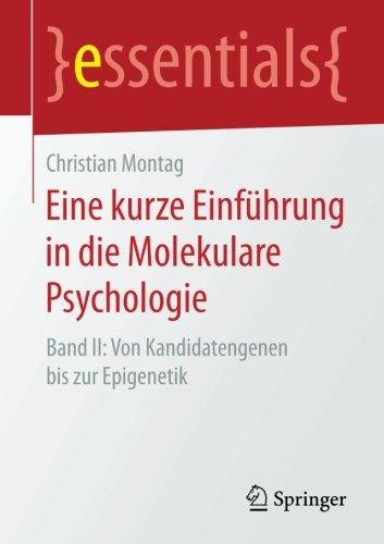 2: Eine kurze Einführung in die Molekulare Psychologie: Band II: Von Kandidatengenen bis zur Epigenetik (essentials)