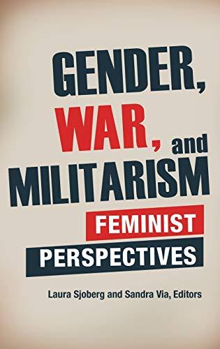 Gender, War, and Militarism: Feminist Perspectives (Praeger Security International)