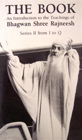 The Book: An introduction to the teachings of Bhagwan Shree Rajneesh : Series II from  I-Q