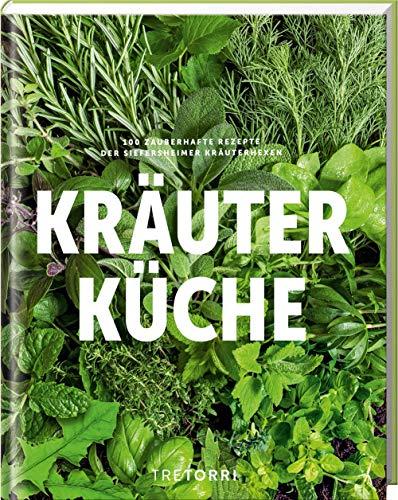 Kräuterküche: 100 zauberhafte Rezepte der Siefersheimer Kräuterhexen