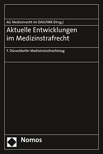 Aktuelle Entwicklungen im Medizinstrafrecht: 7. Düsseldorfer Medizinstrafrechtstag