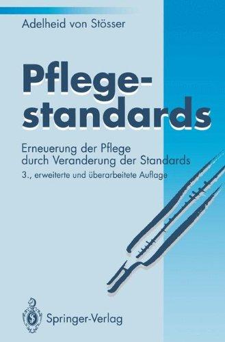 Pflegestandards: Erneuerung Der Pflege Durch Veränderung Der Standards (German Edition)