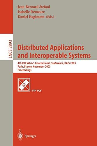 Distributed Applications and Interoperable Systems: 4th IFIP WG 6.1 International Conference, DAIS 2003, Paris, France, November 17-21, 2003, ... Notes in Computer Science, 2893, Band 2893)