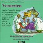 Verarzten. Ein fröhliches Wörterbuch