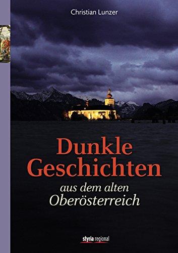 Dunkle Geschichten aus dem alten Oberösterreich