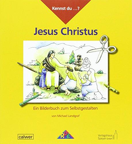 Kennst Du ...? Jesus Christus: Ein Bilderbuch zum Selbstgestalten