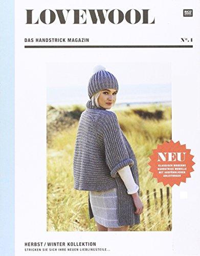 LOVEWOOL Das Handstrick Magazin No.1: Herbst/Winter Kollektion - Stricken Sie sich Ihre neuen Lieblingsteile... - Klassisch moderne Handstrick Modelle mit ausführlichen Anleitungen