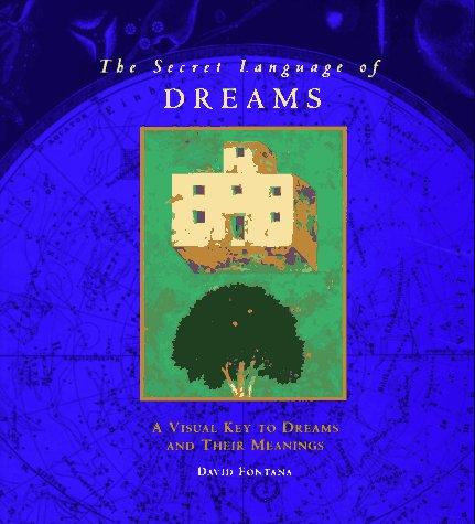 The Secret Language of Dreams: A Visual Key to Dreams and Their Meanings