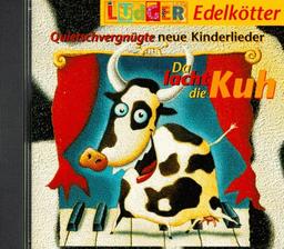 Da lacht die Kuh. CD. Quietschvergnügte neue Kinderlieder