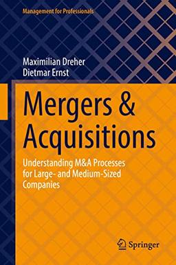 Mergers & Acquisitions: Understanding M&A Processes for Large- and Medium-Sized Companies (Management for Professionals)