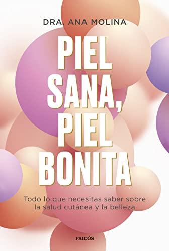 Piel sana, piel bonita: Todo lo que necesitas saber sobre la salud cutánea y la belleza (Divulgación)