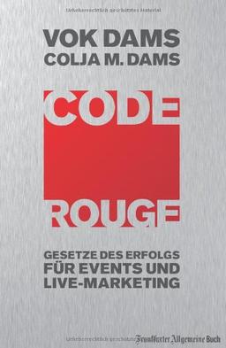 Code Rouge. Gesetze des Erfolgs für Events und Live-Marketing