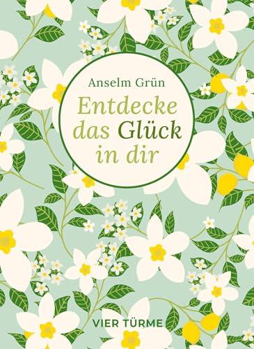 Entdecke das Glück in dir (Bibliothek der Lebenskunst)