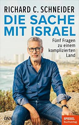 Die Sache mit Israel: Fünf Fragen zu einem komplizierten Land - Ein SPIEGEL-Buch