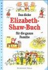 Das dicke Elizabeth- Shaw- Buch für die ganze Familie.