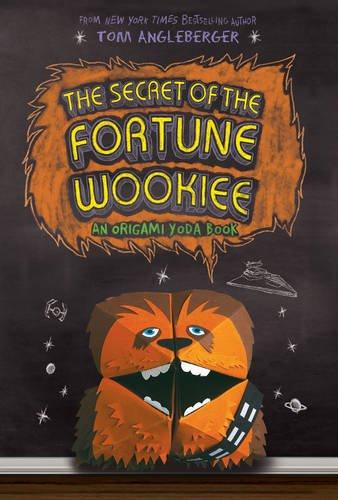 Secret of the Fortune Wookiee: An Origami Yoda Book