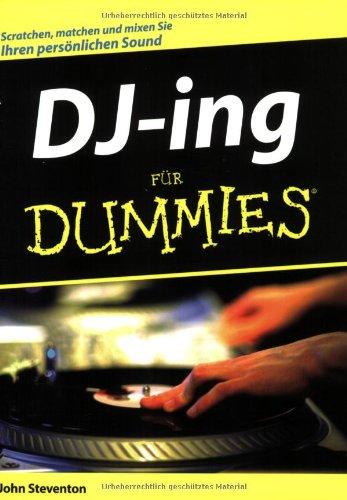 DJ-ing für Dummies: Scatchen, matchen und mixen Sie Ihren persönlichen Sound