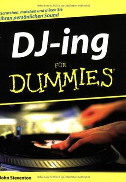 DJ-ing für Dummies: Scatchen, matchen und mixen Sie Ihren persönlichen Sound