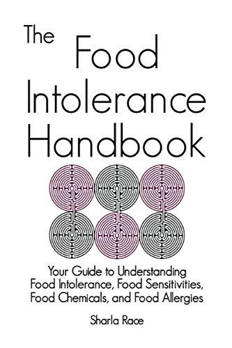 The Food Intolerance Handbook: Your Guide to Understanding Food Intolerance, Food Sensitivities, Food Chemicals, and Food Allergies