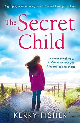 The Secret Child: A gripping novel of family secrets that will leave you in tears