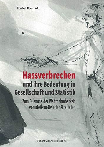 Hassverbrechen und ihre Bedeutung in Gesellschaft und Statistik: Zum Dilemma der Wahrnehmbarkeit vorurteilsmotivierter Straftaten