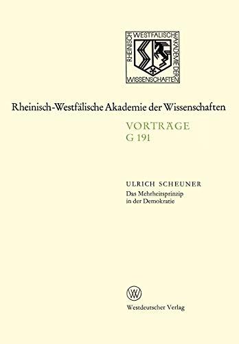 Das Mehrheitsprinzip in der Demokratie: 175. Sitzung am 15. März 1972 in Düsseldorf (Rheinisch-Westfälische Akademie der Wissenschaften) (German ... Akademie der Wissenschaften, 191, Band 191)