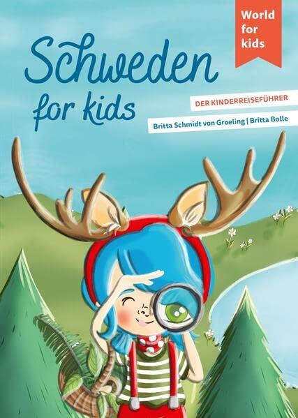 Schweden for kids: Der Kinderreiseführer (World for kids - Reiseführer für Kinder)