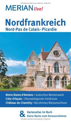 Nordfrankreich. Nord-Pas de Calais. Picardie: MERIAN live!  Mit Kartenatlas im Buch und Extra-Karte zum Herausnehmen