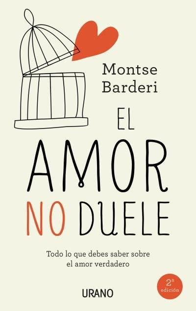 El Amor No Duele: Todo lo que debes saber sobre el amor verdadero (Crecimiento personal)