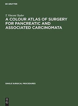 A Colour Atlas of Surgery for Pancreatic and Associated Carcinomata (Single surgical procedures, 4, Band 4)